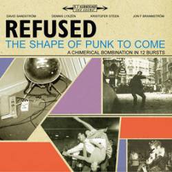 Refused : The Shape of Punk to Come